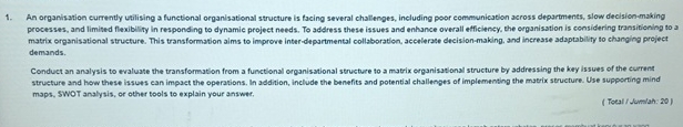  An organisation currently utilising a functional organisational structure is facing several