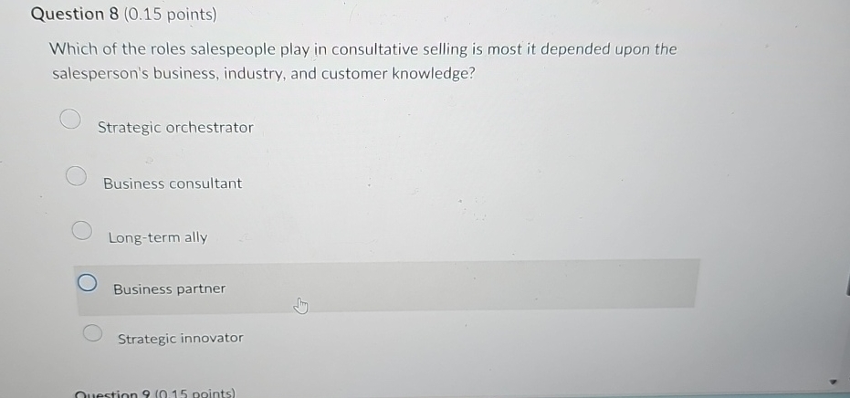  Question 8(0.15 points) Which of the roles salespeople play in consultative