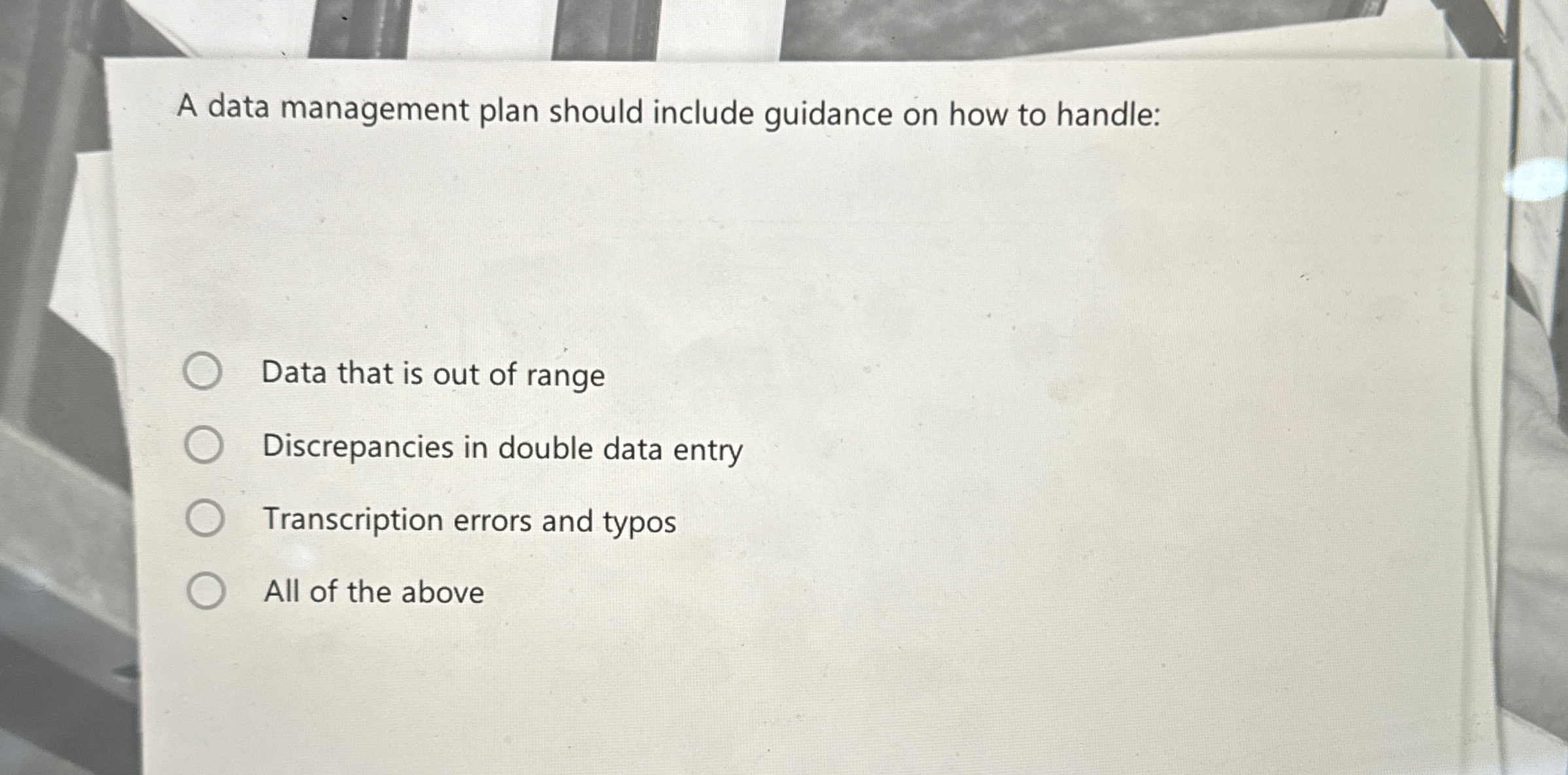  A data management plan should include guidance on how to handle: