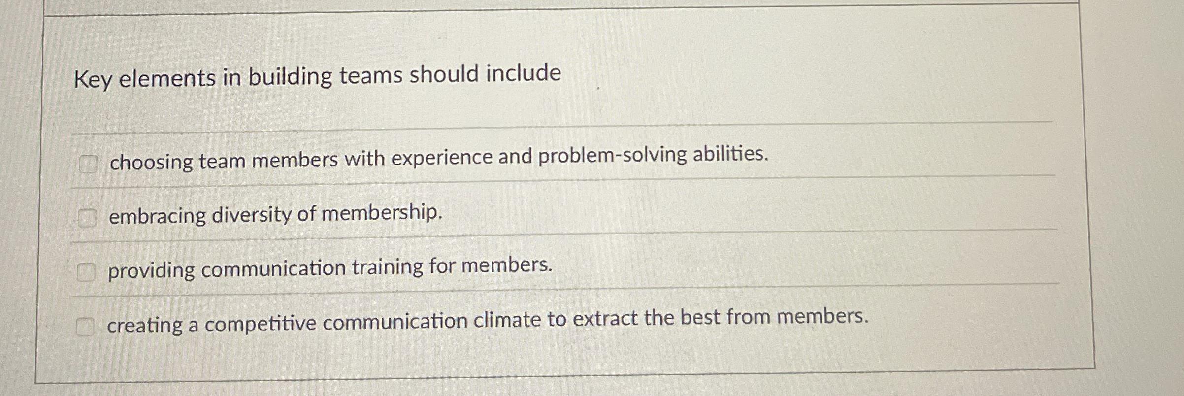  Key elements in building teams should include choosing team members with