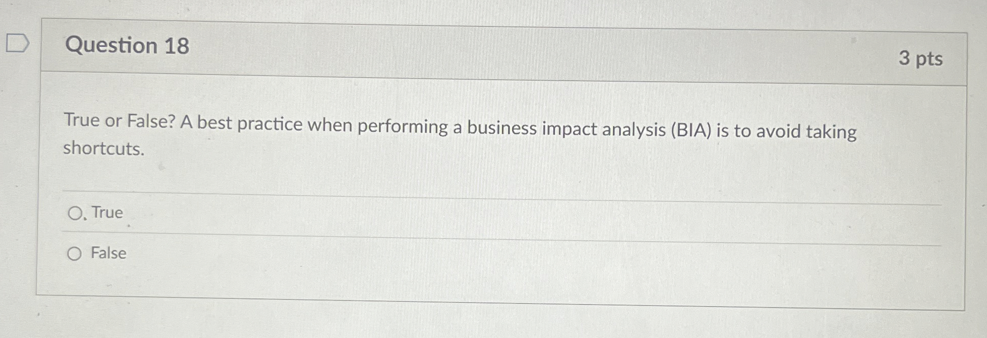  Question 18 True or False? A best practice when performing a