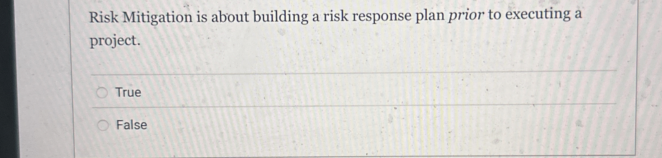 Risk Mitigation is about building a risk response plan prior to