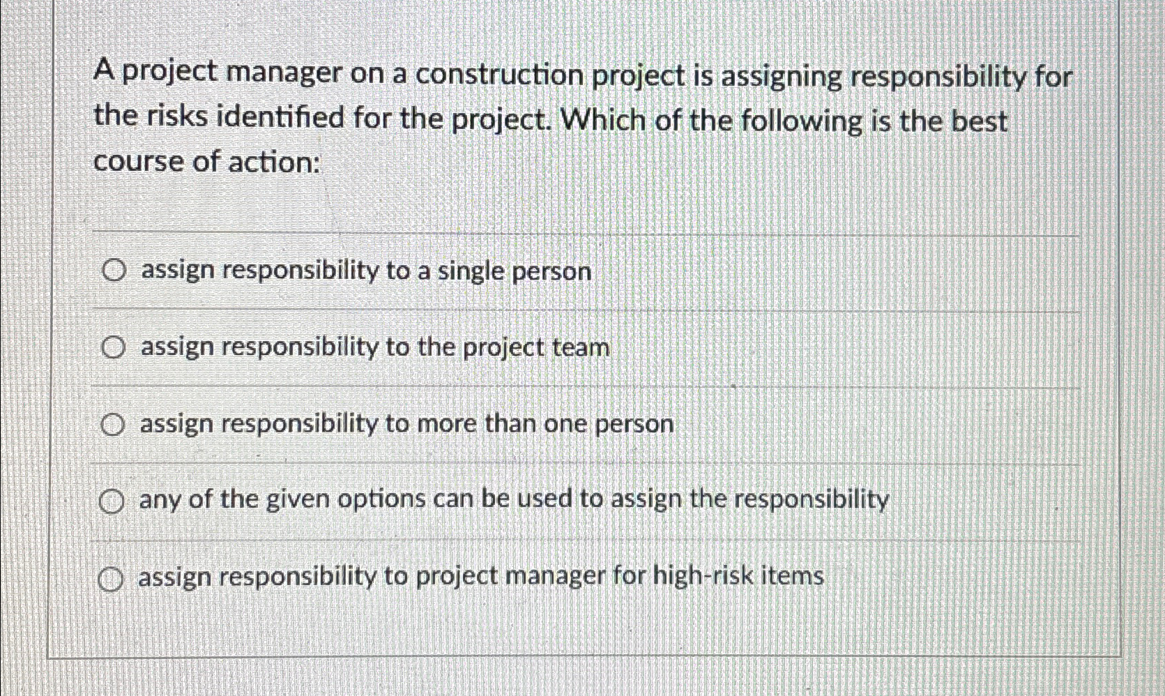  A project manager on a construction project is assigning responsibility for