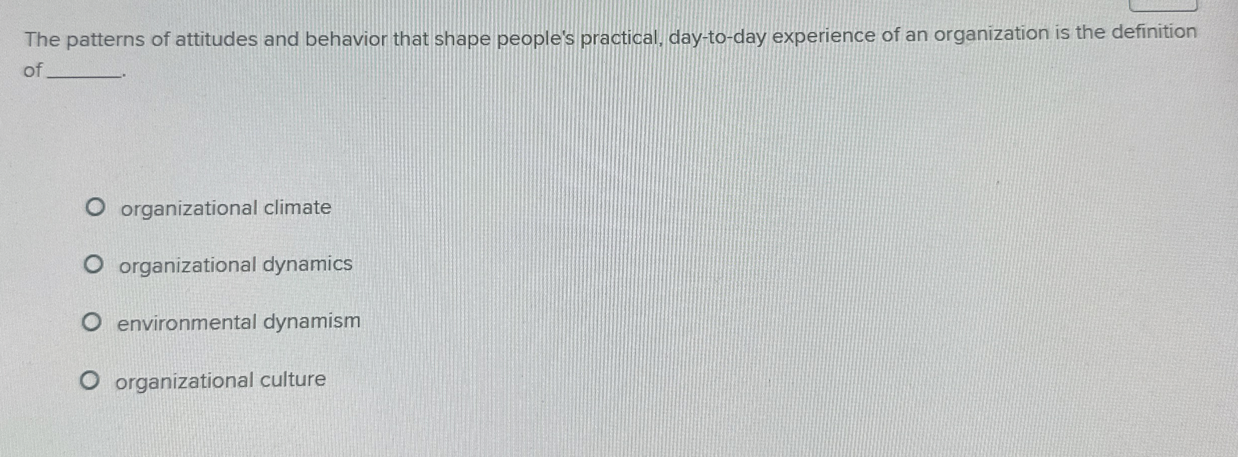  The patterns of attitudes and behavior that shape people's practical, day-to-day