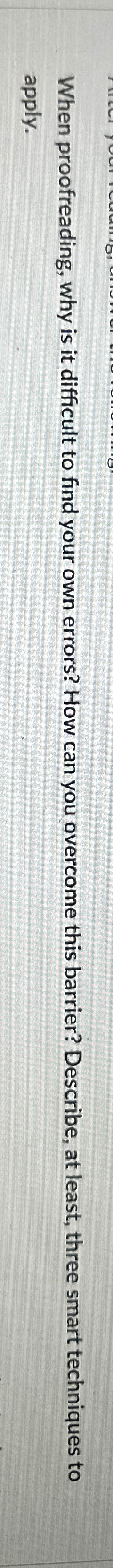  When proofreading, why is it difficult to find your own errors?