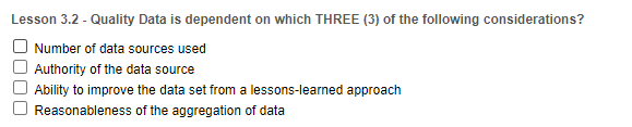  Lesson 3.2- Quality Data is dependent on which THREE (3) of