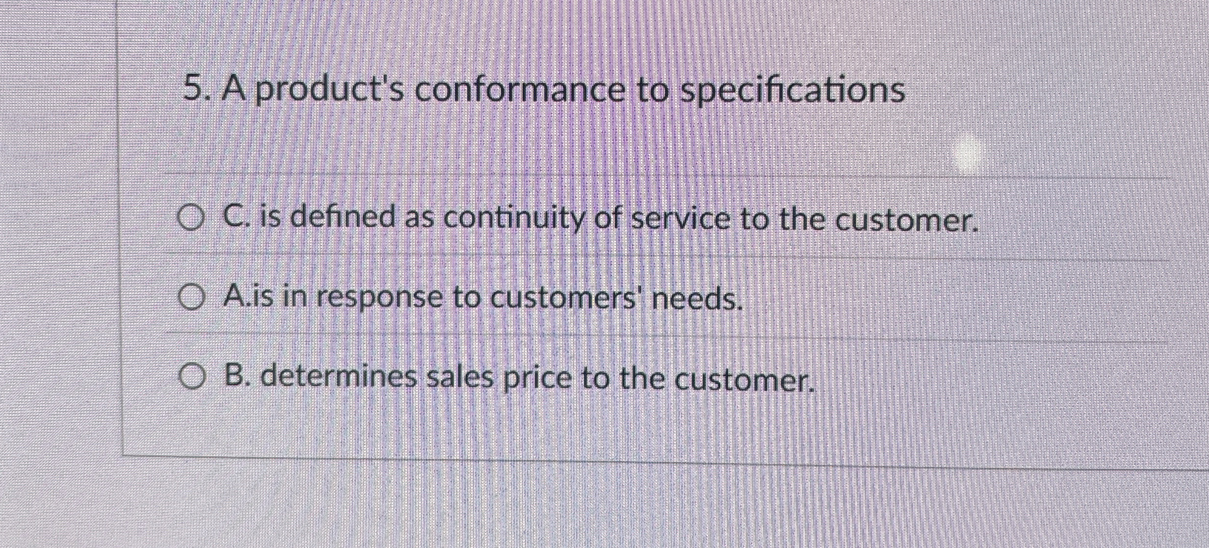  A product's conformance to specifications C. is defined as continuity of