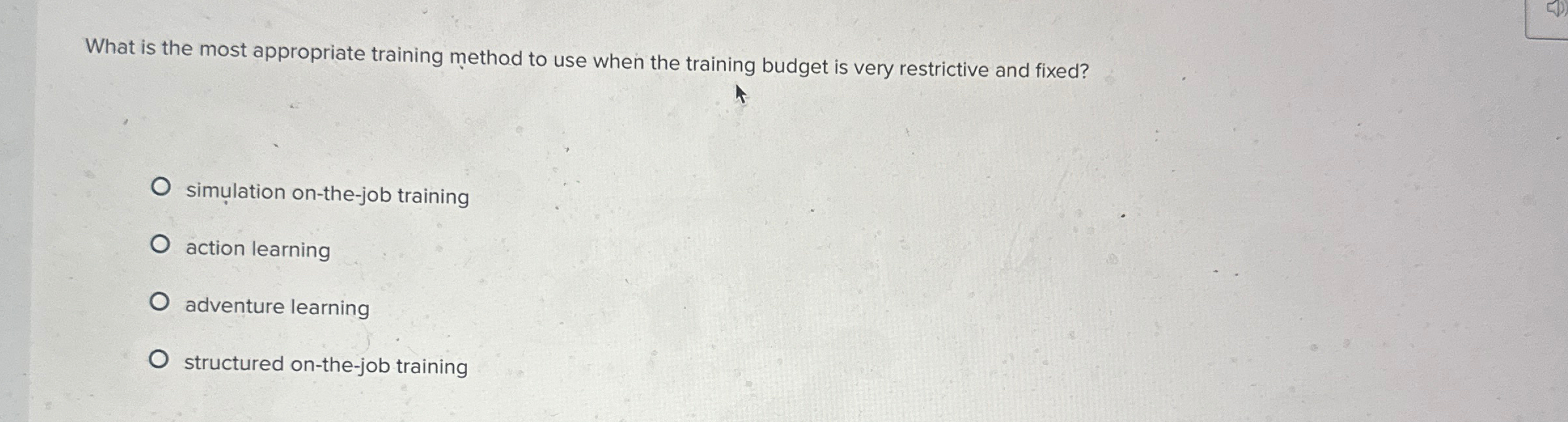  What is the most appropriate training method to use when the