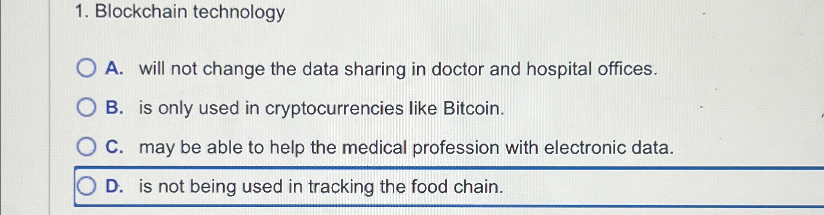  Blockchain technology A. will not change the data sharing in doctor