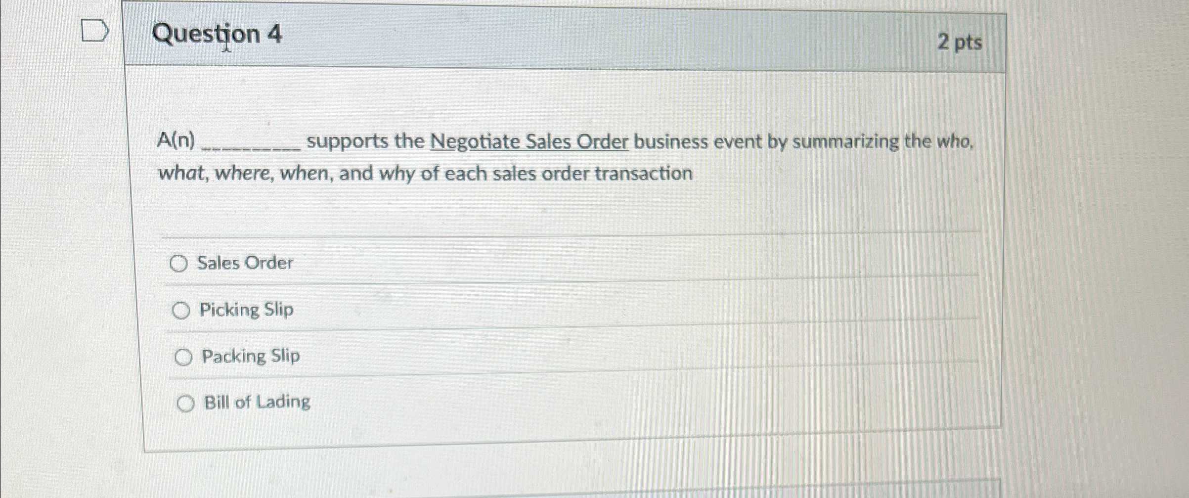  Question 4 2 pts A(n) supports the Negotiate Sales Order business