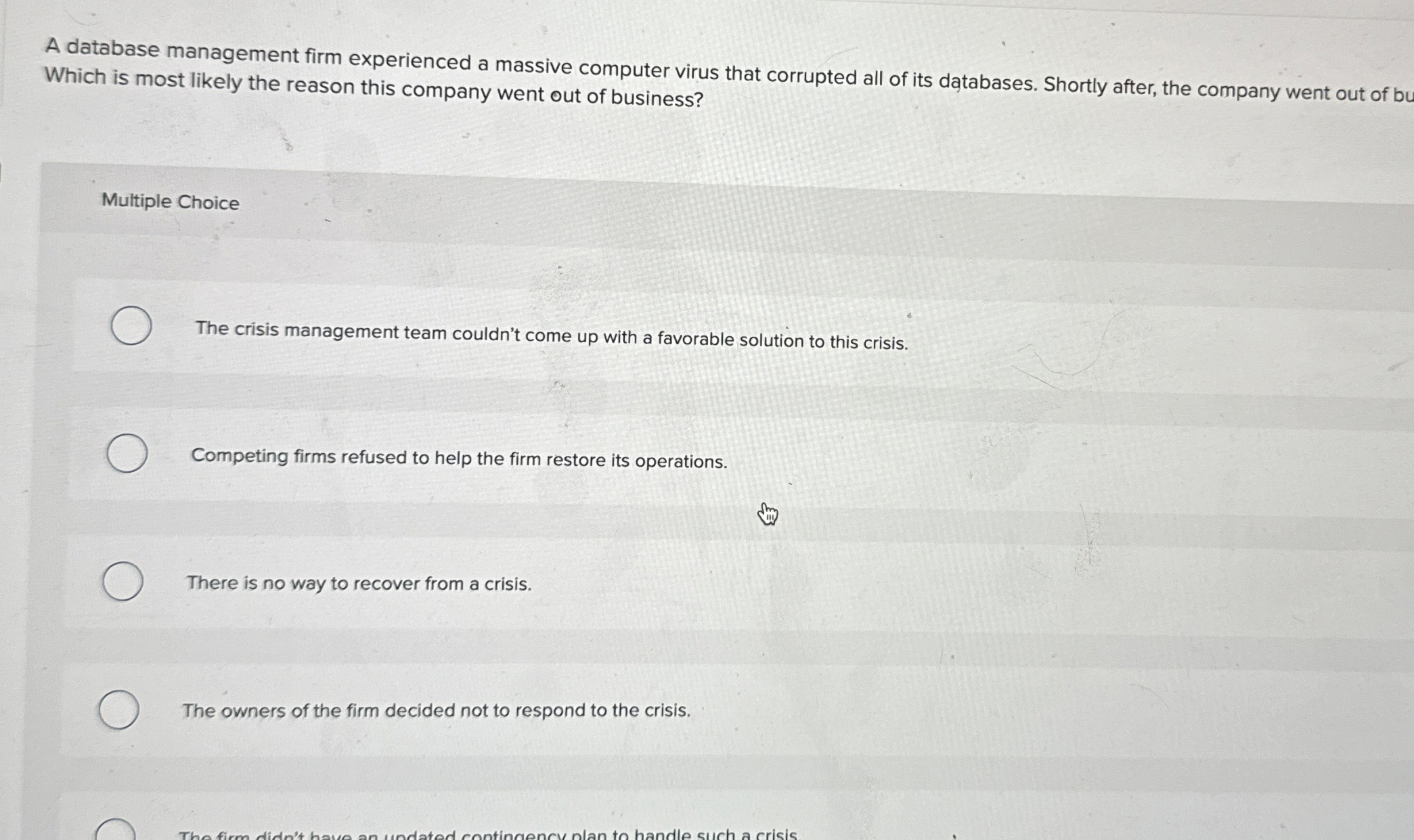  A database management firm experienced a massive computer virus that corrupted