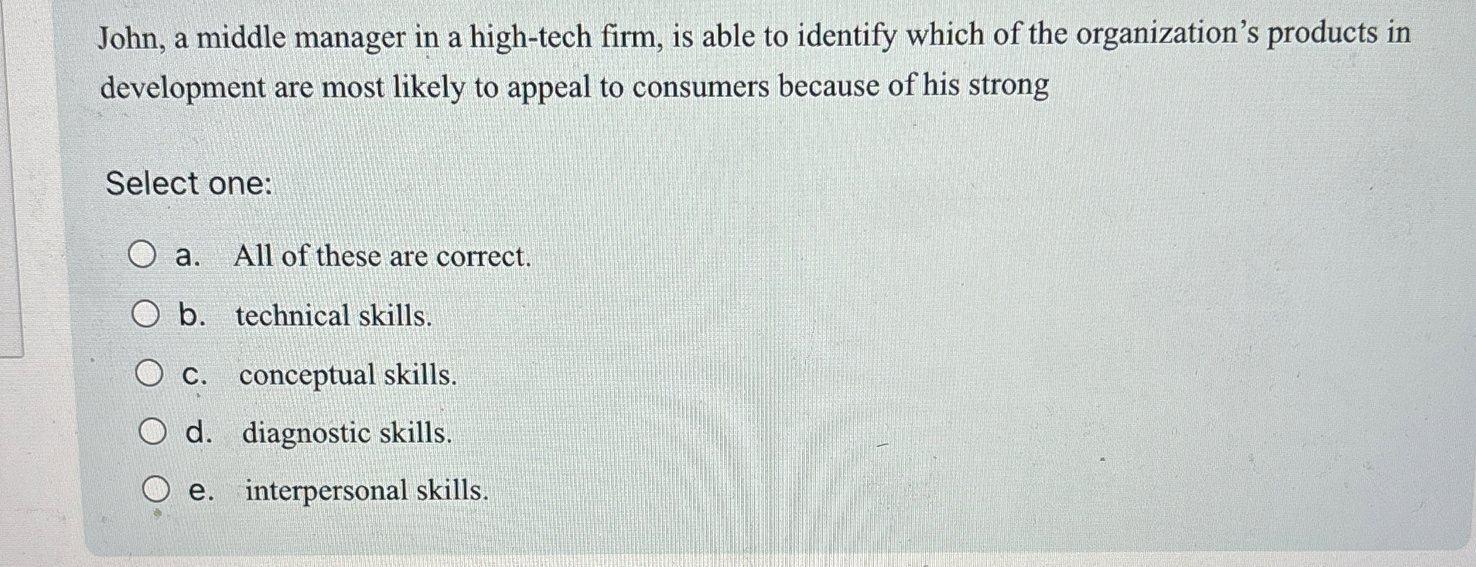  John, a middle manager in a high-tech firm, is able to