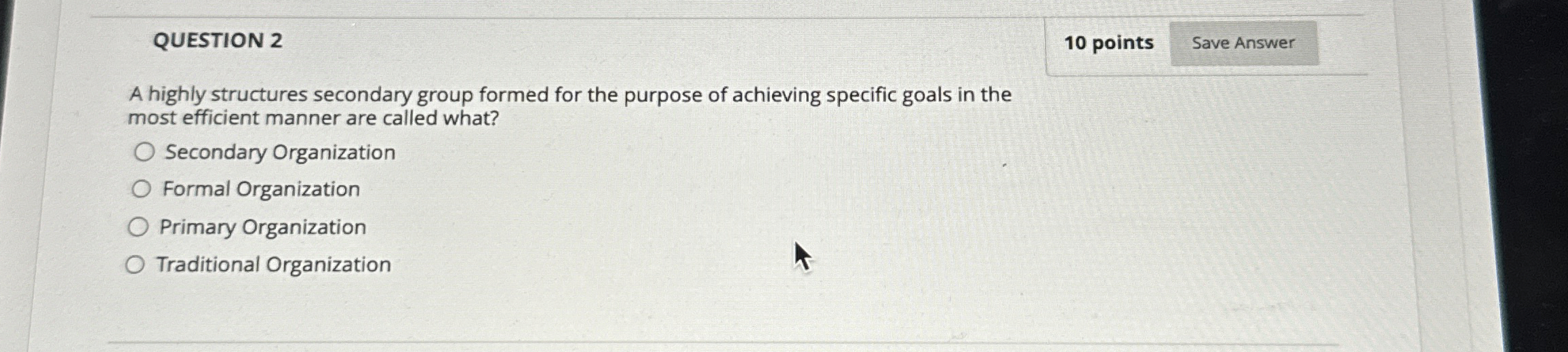  QUESTION 2 A highly structures secondary group formed for the purpose