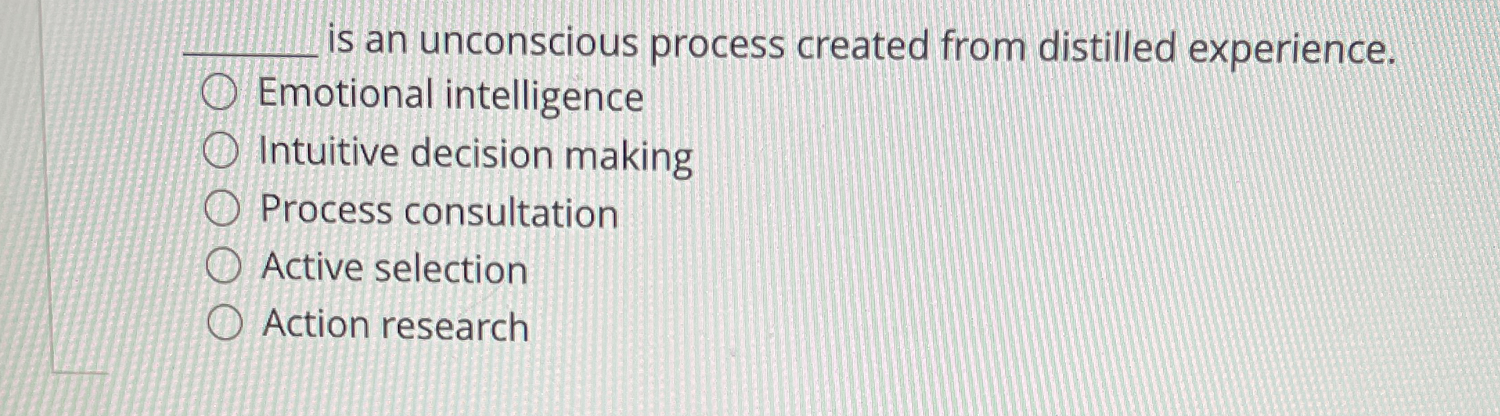  is an unconscious process created from distilled experience. Emotional intelligence Intuitive