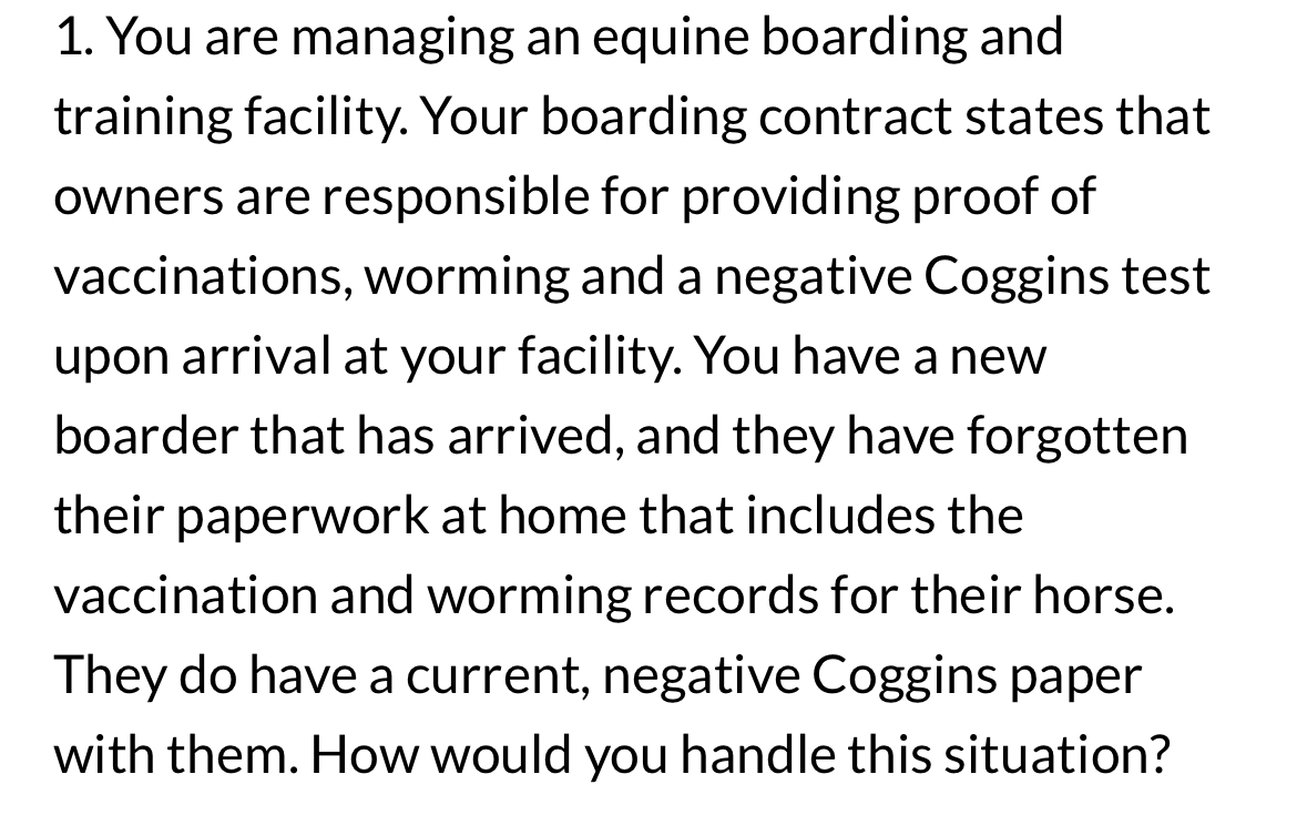  You are managing an equine boarding and training facility. Your boarding