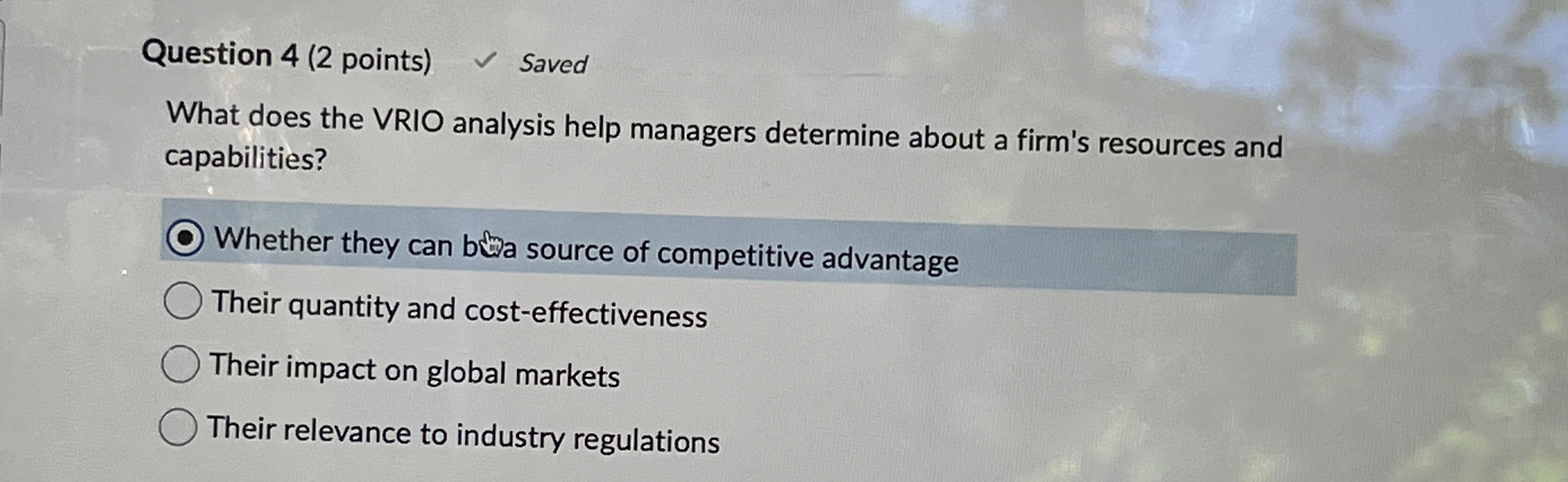  Question 4(2 points) What does the VRIO analysis help managers determine