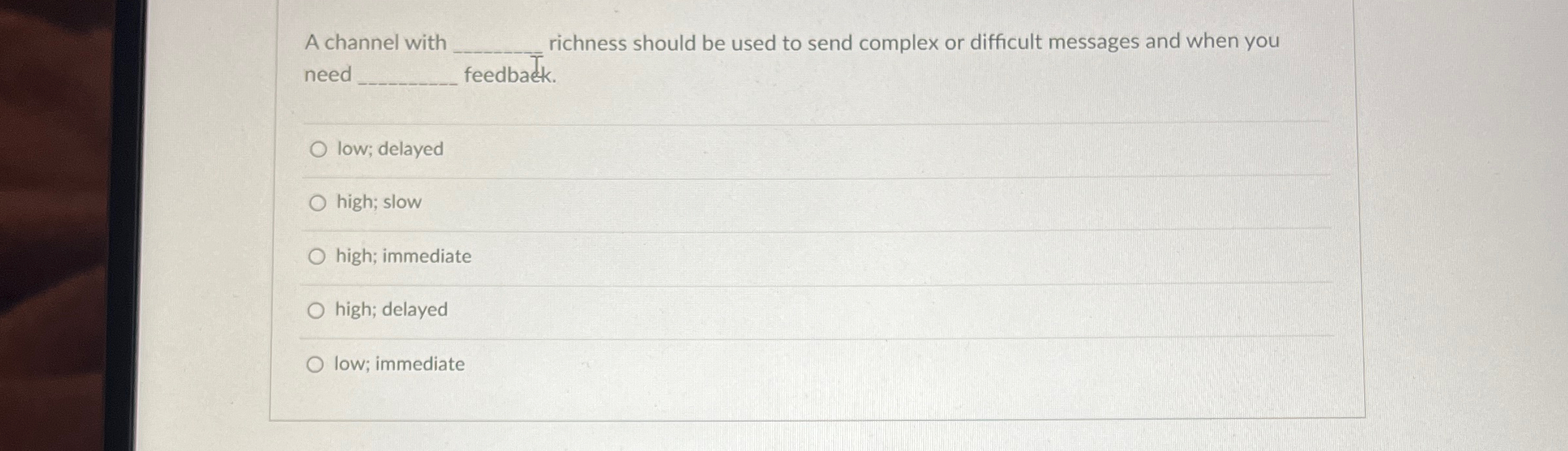  A channel with richness should be used to send complex or