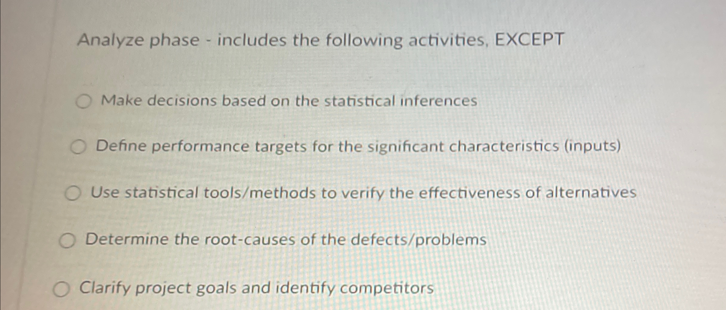  Analyze phase - includes the following activities, EXCEPT Make decisions based