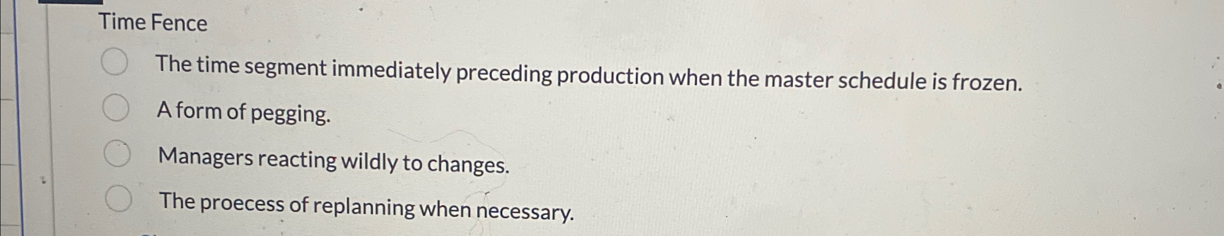  Time Fence The time segment immediately preceding production when the master