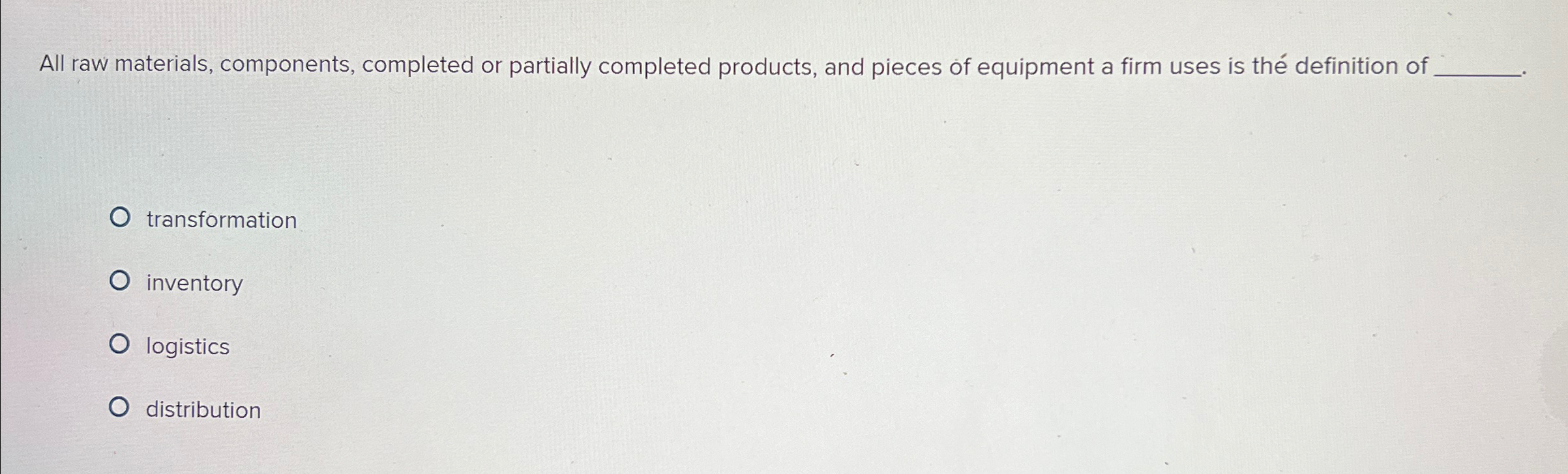  All raw materials, components, completed or partially completed products, and pieces