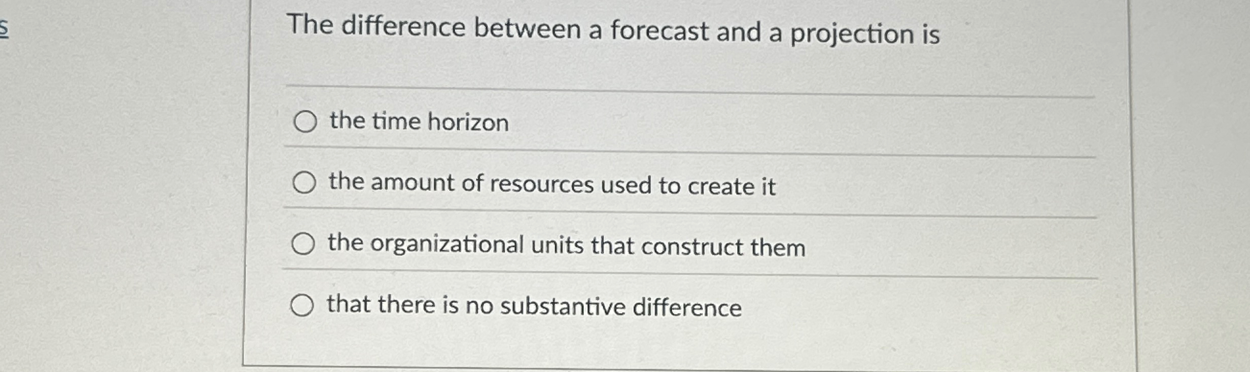  The difference between a forecast and a projection is the time
