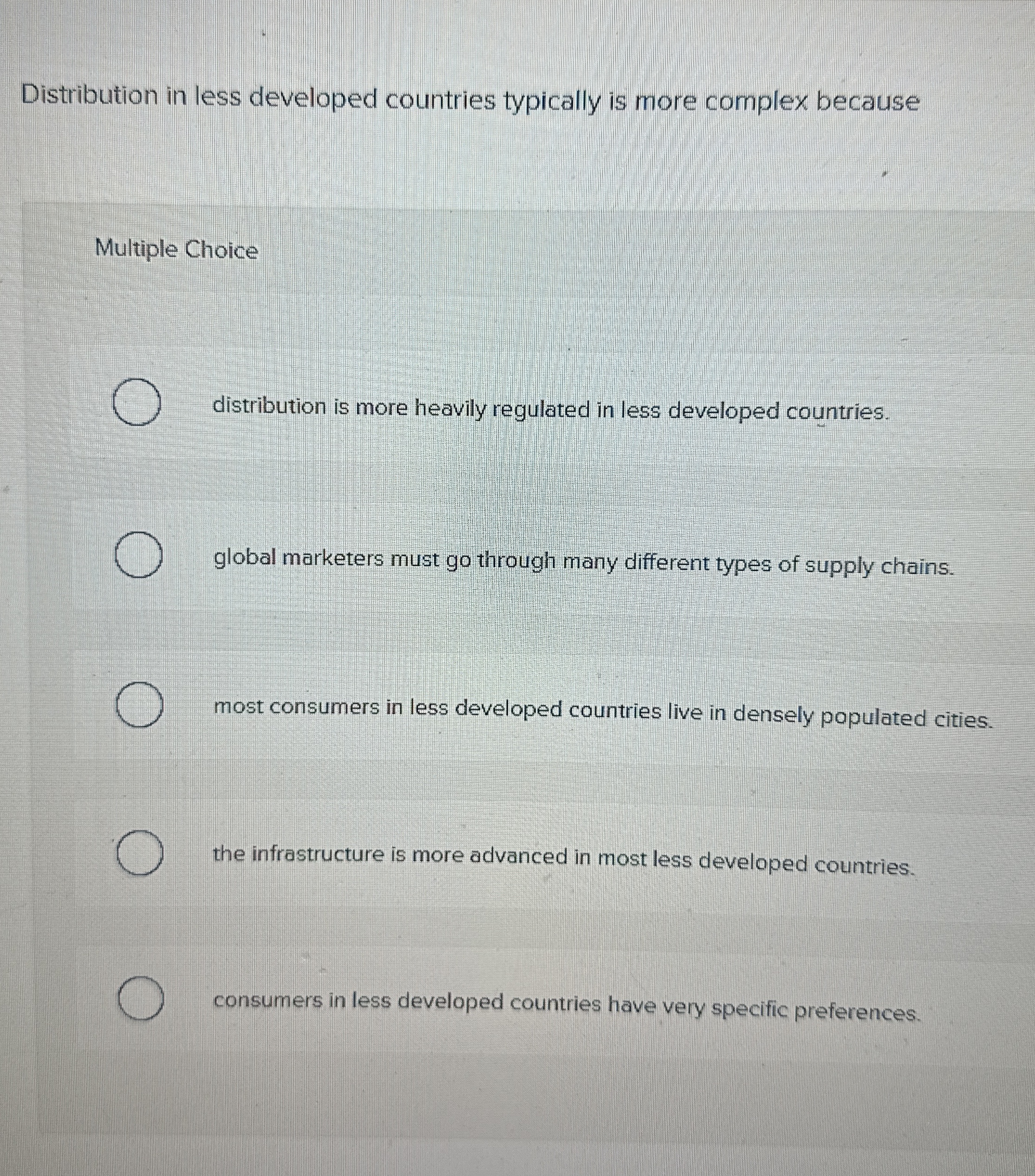  Distribution in less developed countries typically is more complex because Multiple