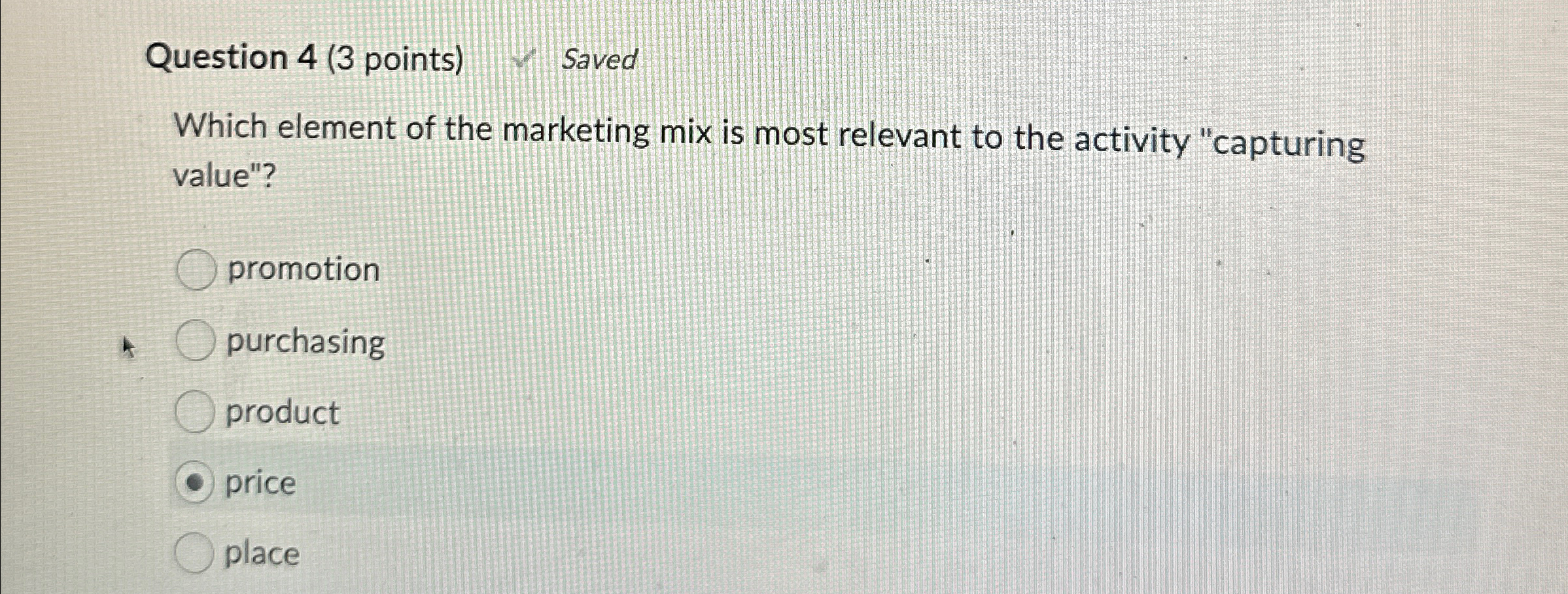  Question 4(3 points) 4 Saved Which element of the marketing mix