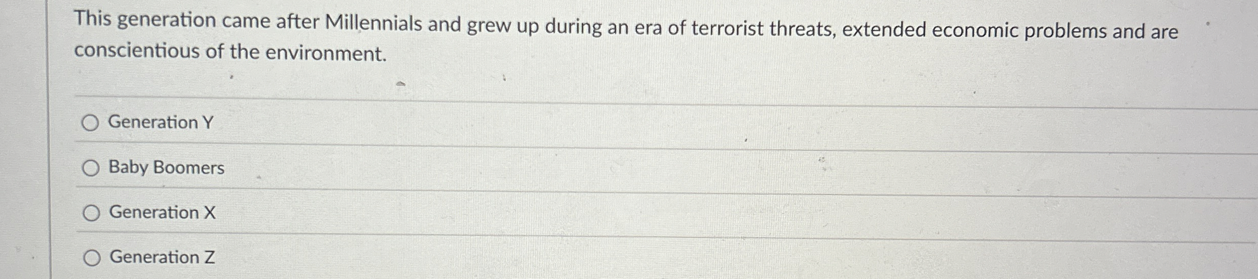  This generation came after Millennials and grew up during an era