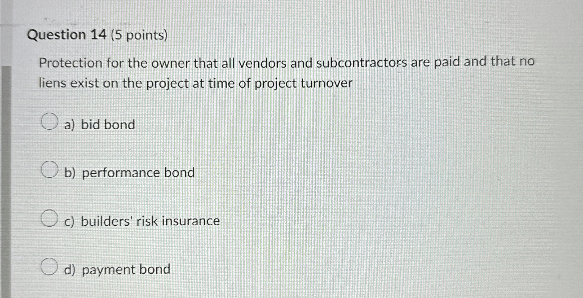  Question 14(5 points) Protection for the owner that all vendors and