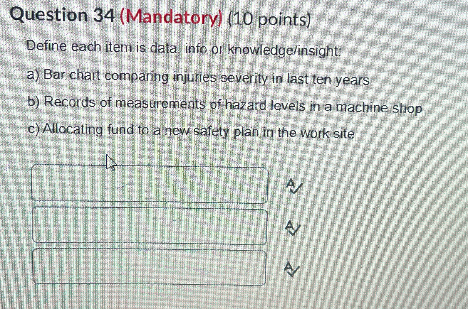  Question 34(Mandatory)(10 points) Define each item is data, info or knowledge/insight: