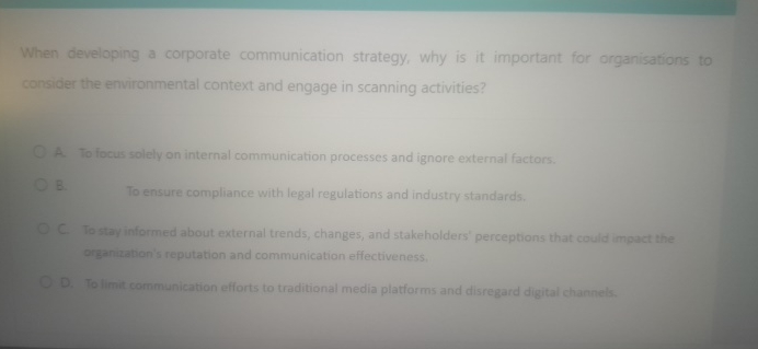  When developing a corporate communication strategy, why is it important for