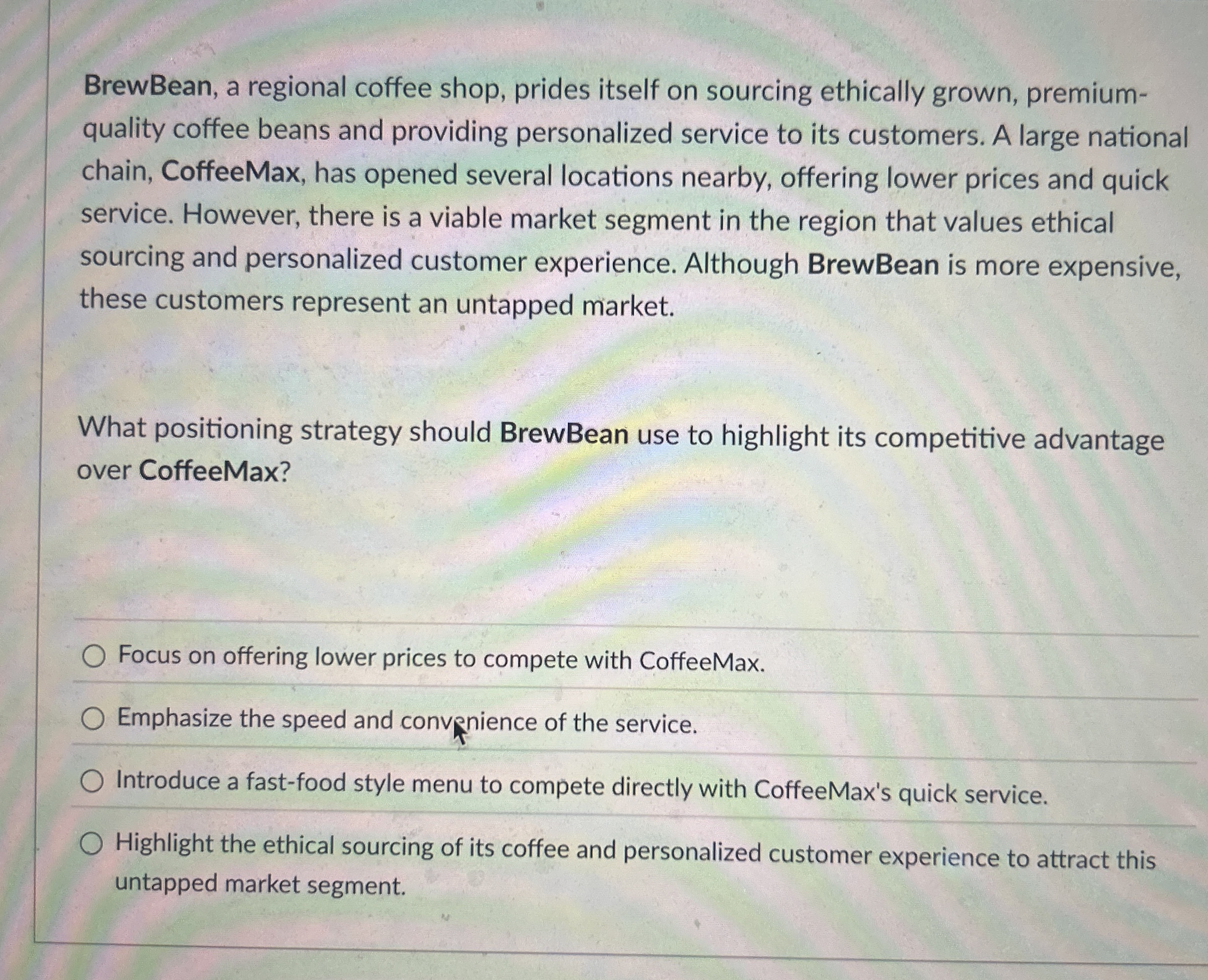  BrewBean, a regional coffee shop, prides itself on sourcing ethically grown,