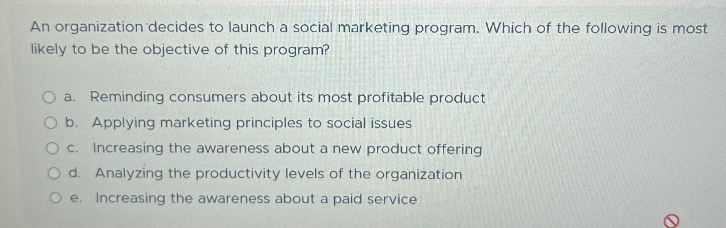  An organization decides to launch a social marketing program. Which of