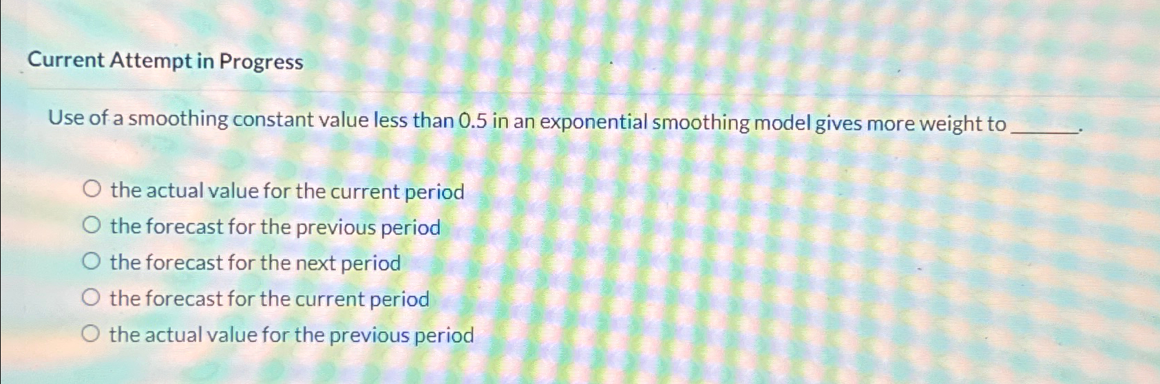  Current Attempt in Progress Use of a smoothing constant value less