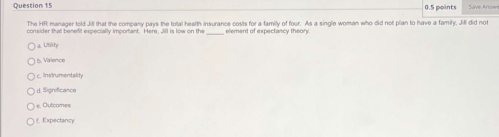  Question 15 0.5 points The HR manager told Jill that the