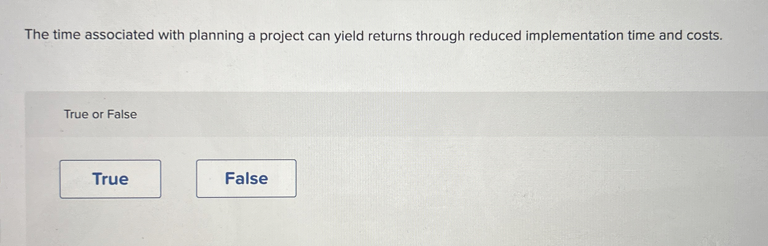  The time associated with planning a project can yield returns through
