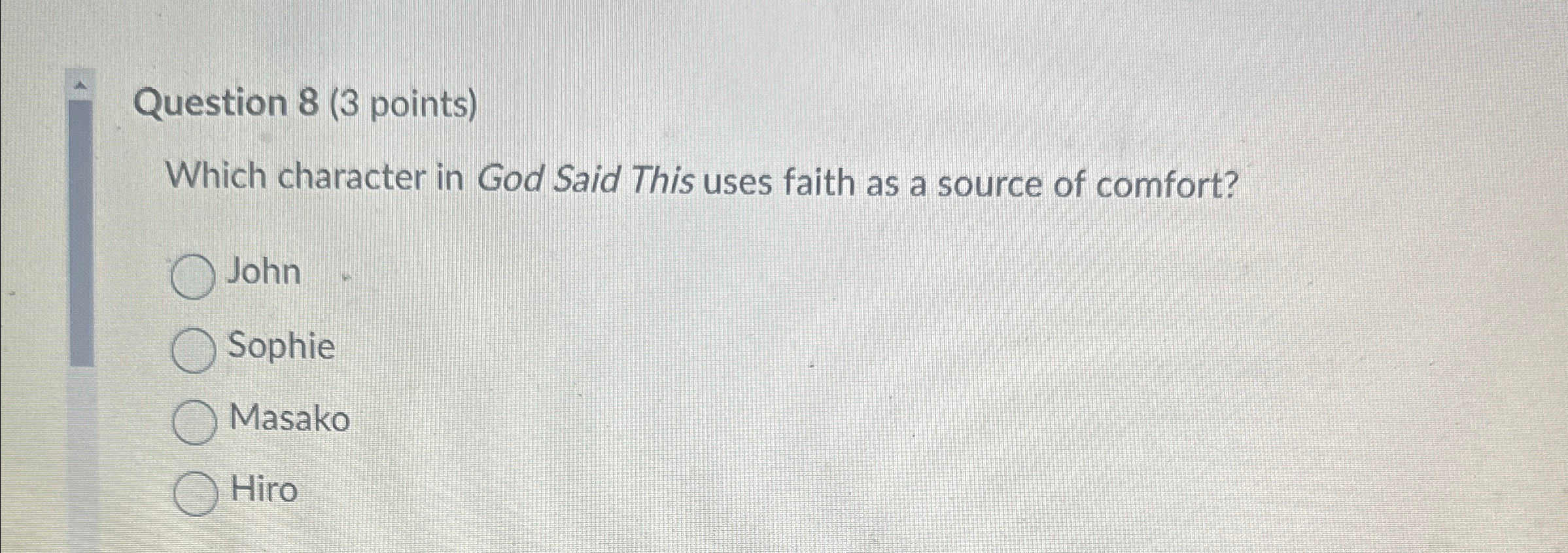  Question 8(3 points) Which character in God Said This uses faith