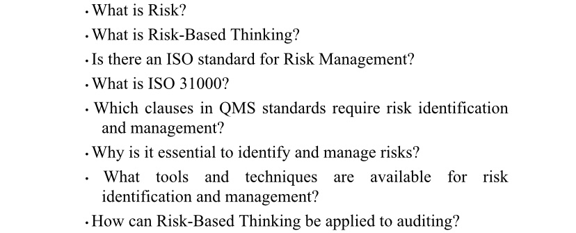  -What is Risk? -What is Risk-Based Thinking? -Is there an ISO