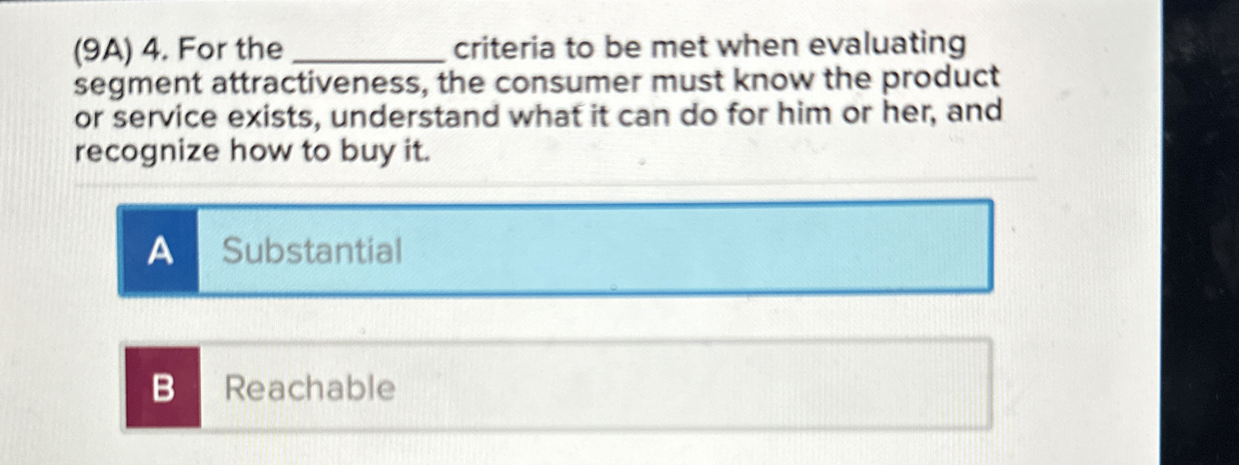  (9A)4. For the criteria to be met when evaluating segment attractiveness,