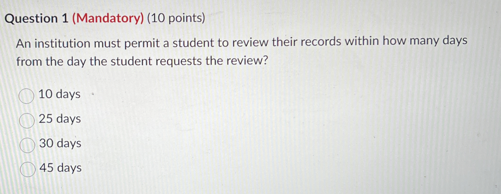  Question 1(Mandatory)(10 points) An institution must permit a student to review