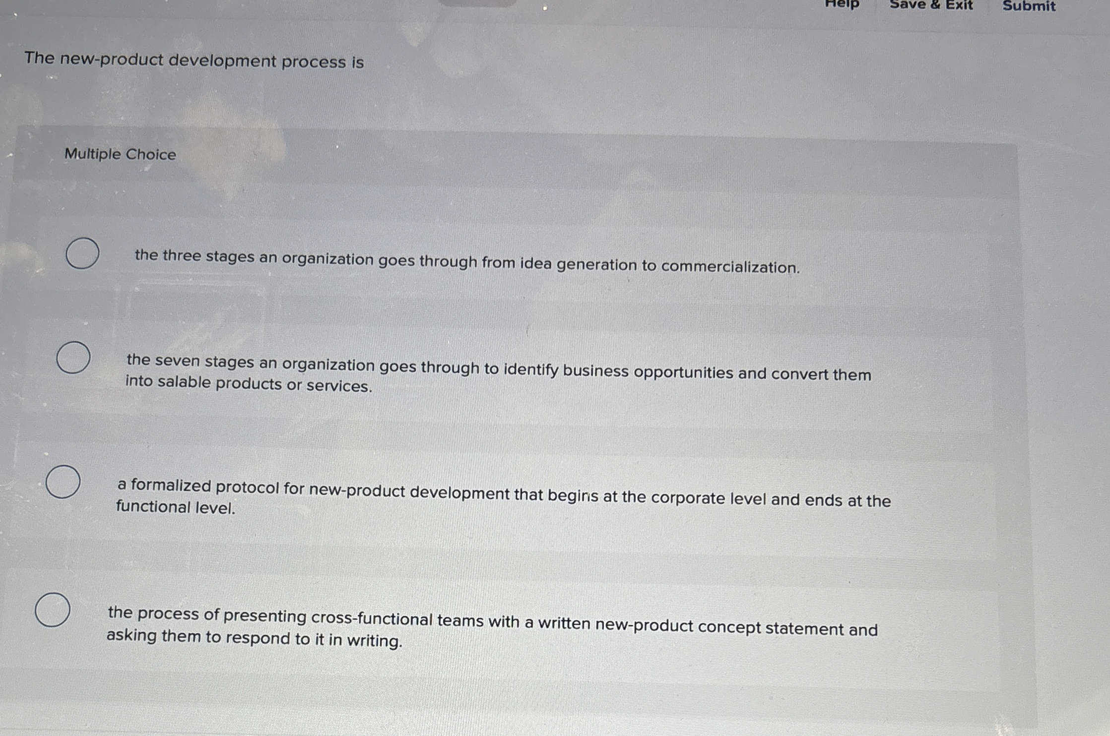  The new-product development process is Multiple Choice the three stages an