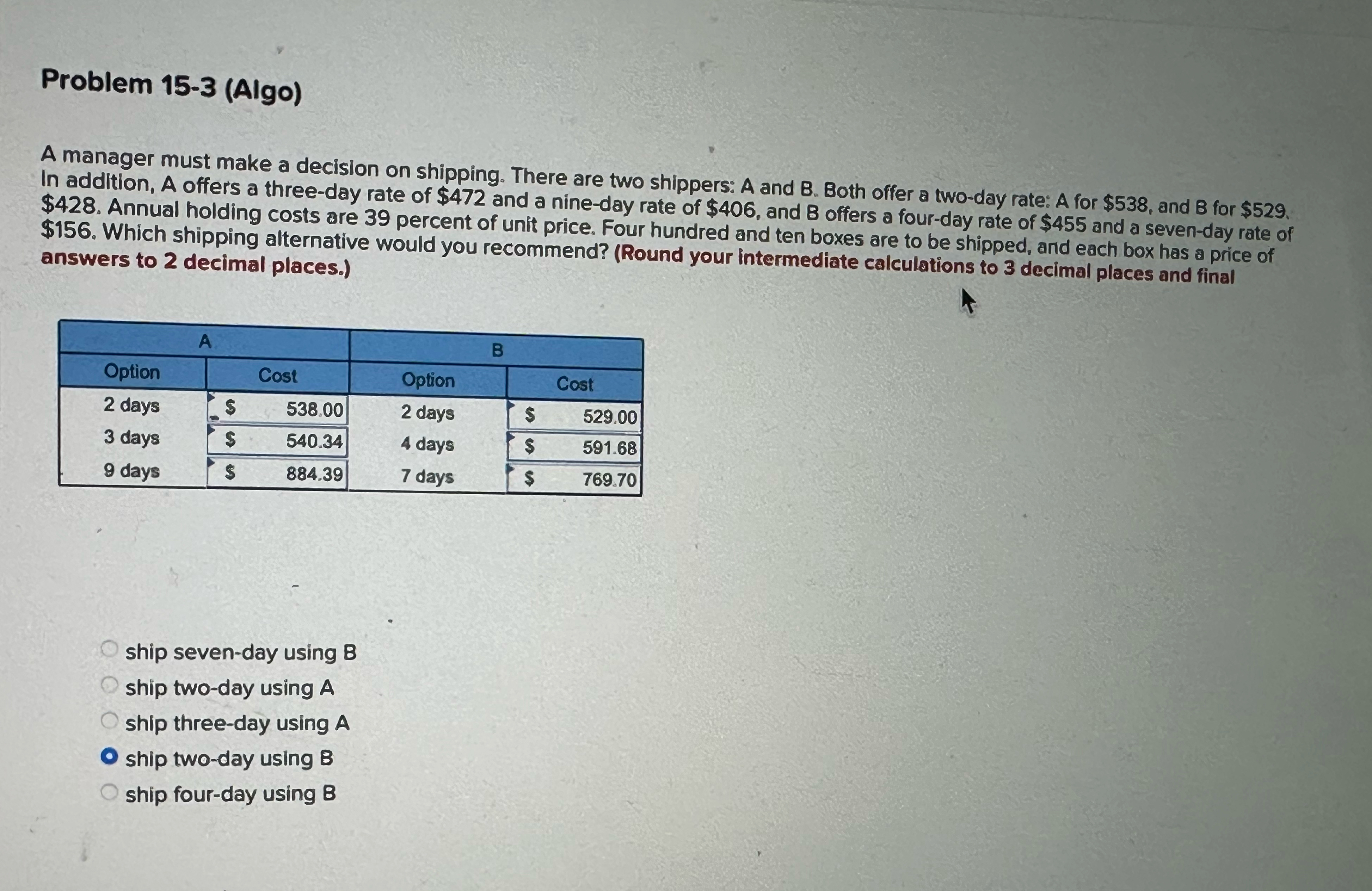  Problem 15-3(Algo) A manager must make a decision on shipping. There