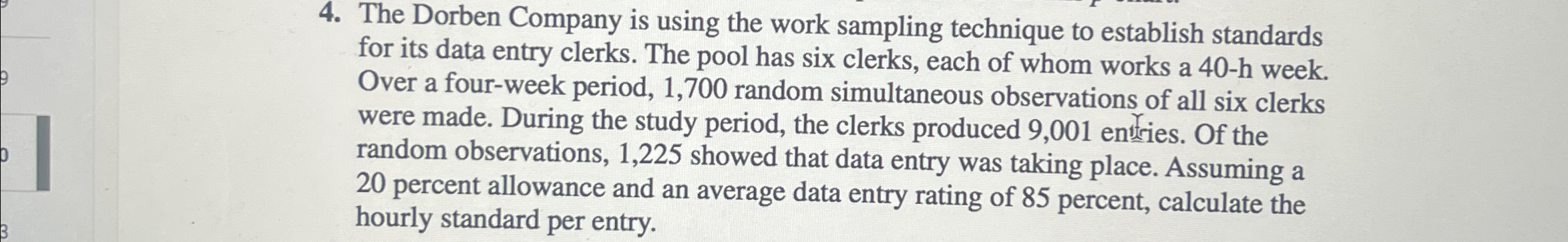  The Dorben Company is using the work sampling technique to establish