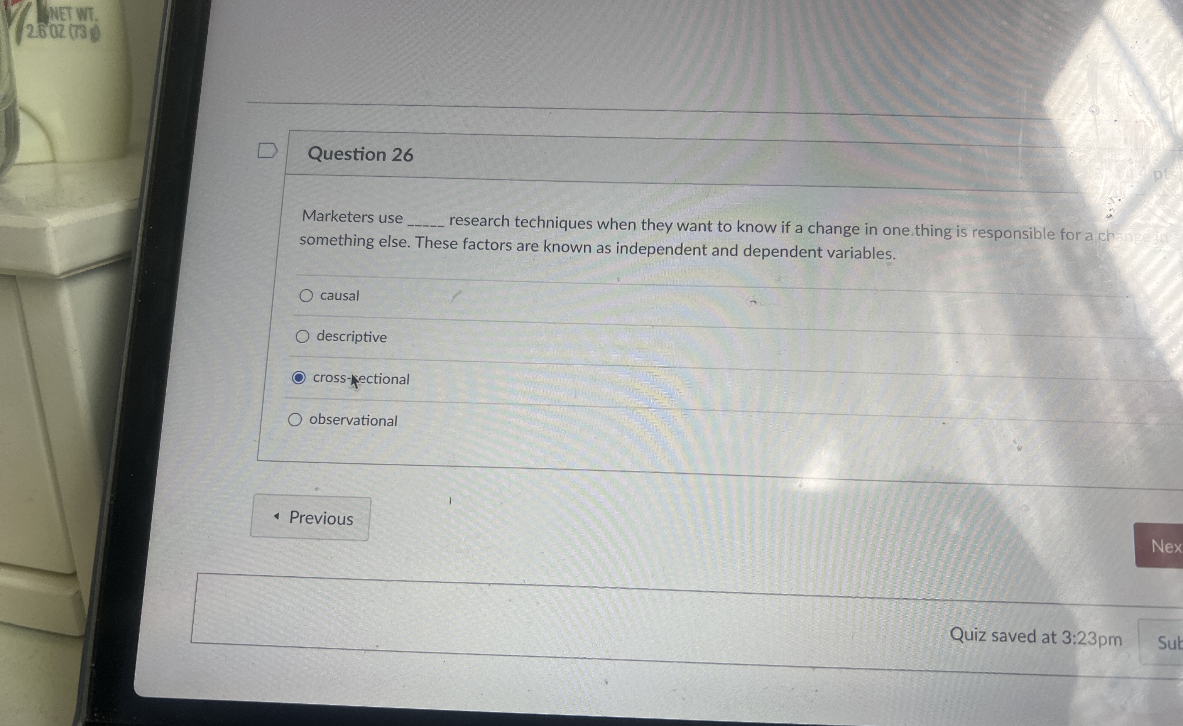  Question 26 Marketers use research techniques when they want to know