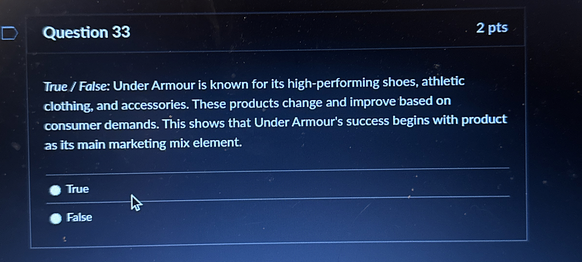  Question 33 True / False: Under Armour is known for its
