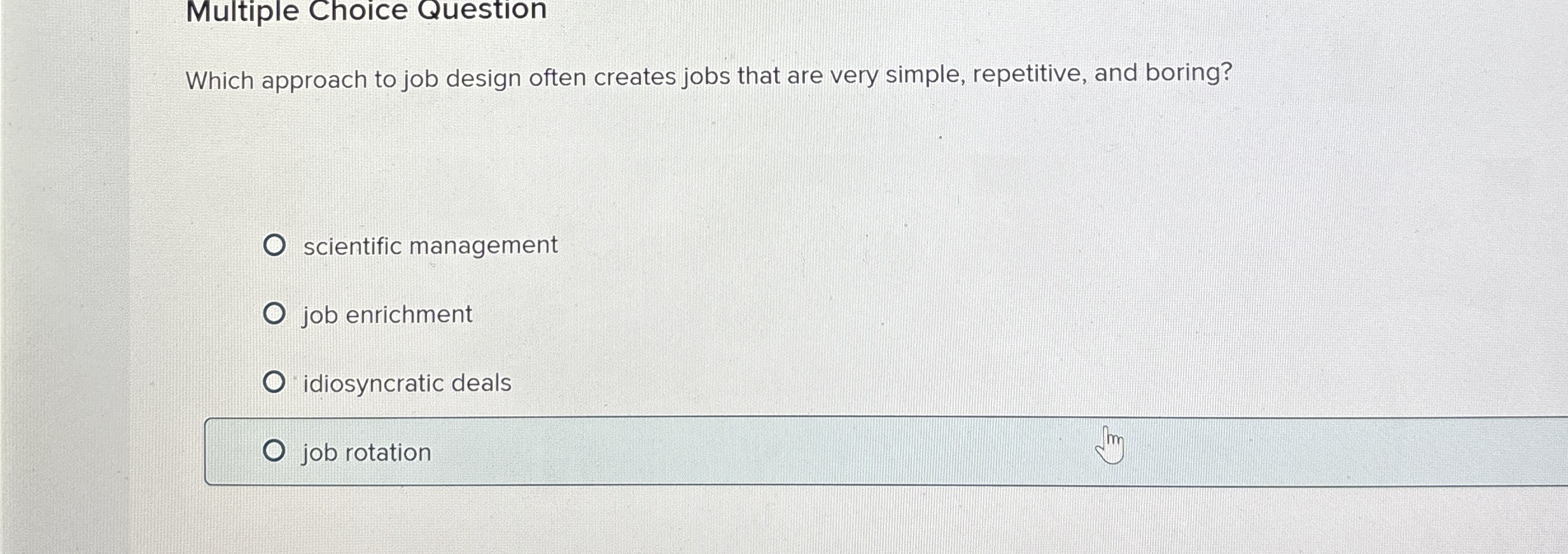  Multiple Choice Question Which approach to job design often creates jobs