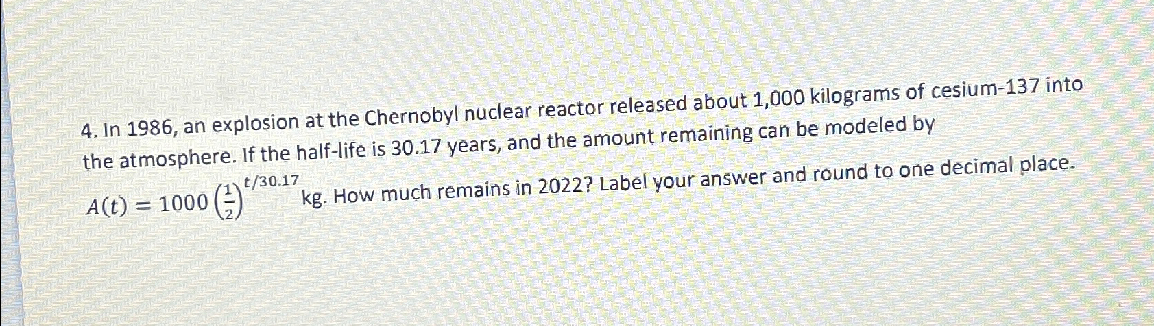  In 1986, an explosion at the Chernobyl nuclear reactor released about