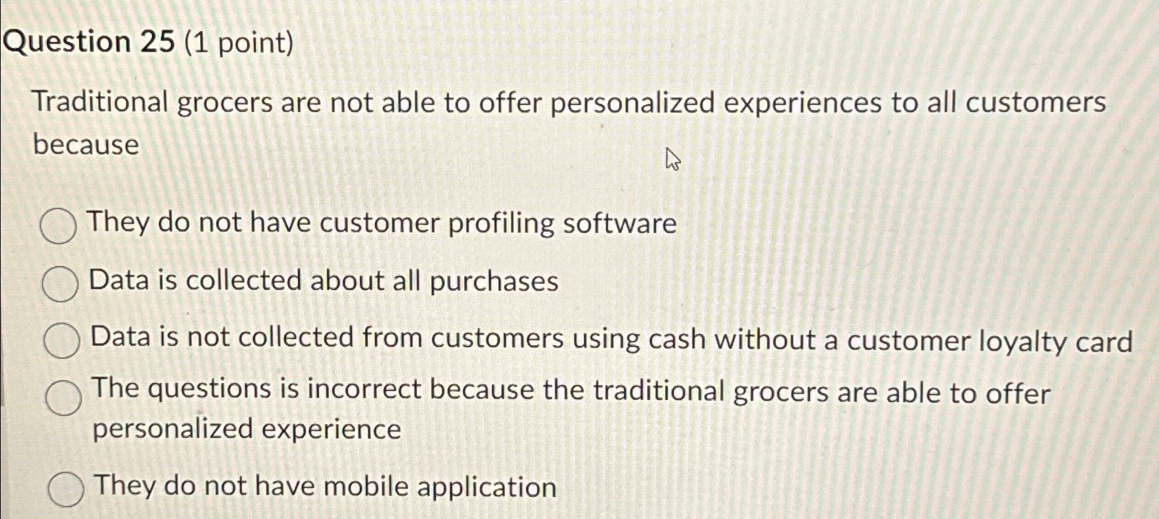  Question 25(1 point) Traditional grocers are not able to offer personalized