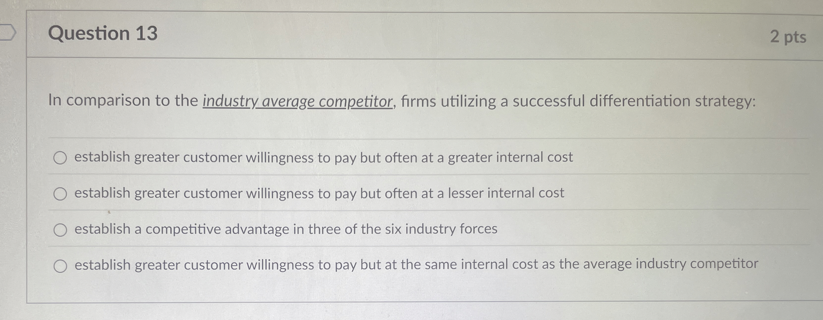  Question 13 In comparison to the industry average competitor, firms utilizing