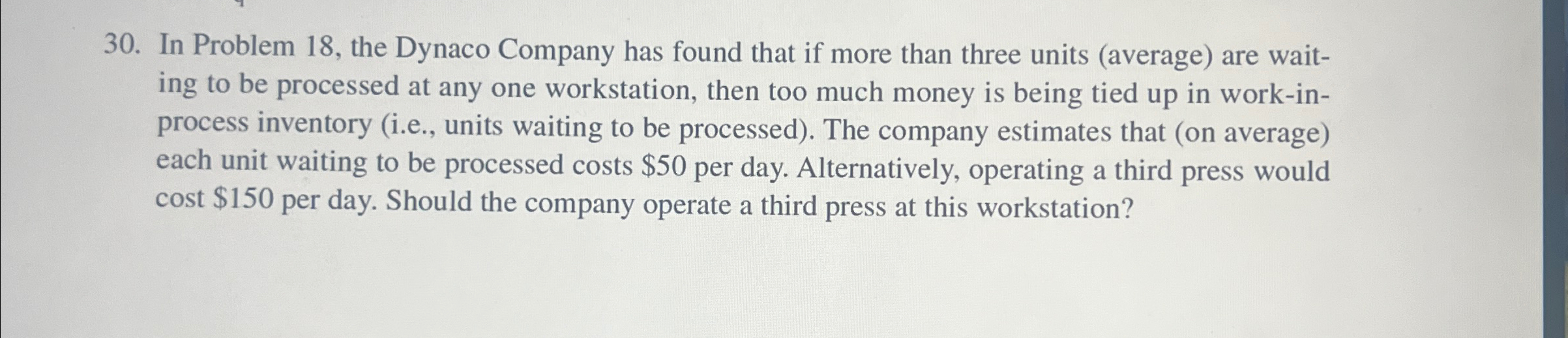  In Problem 18, the Dynaco Company has found that if more